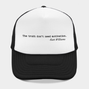 The Truth don’t need motivation - Katt Williams Hat