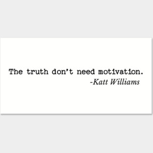 The Truth don’t need motivation - Katt Williams Posters and Art