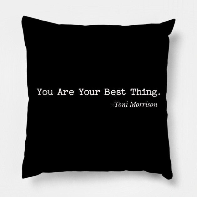 You are your best thing Pillow by UrbanLifeApparel