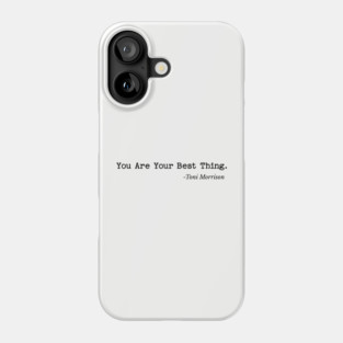 You are your best thing - Toni Morrison Phone Case