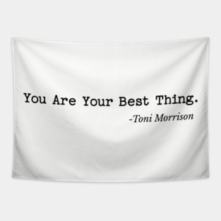 You are your best thing - Toni Morrison Tapestry