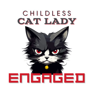 Childless Cat Lady Engaged (Limited Time) T-Shirt
