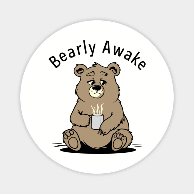 Bearly Awake Coffee Pun Humor Magnet by Anticorporati