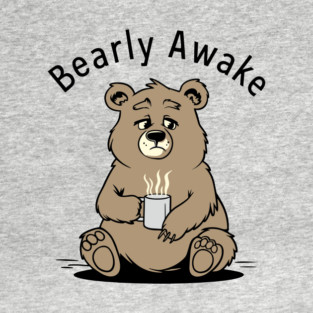 Bearly Awake Coffee Pun Humor T-Shirt