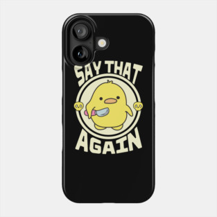 Say That Again Cute Sarcastic Duck Phone Case