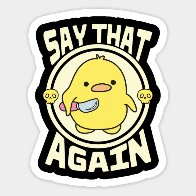 Say That Again Cute Sarcastic Duck Sticker by The WYLD Tribe