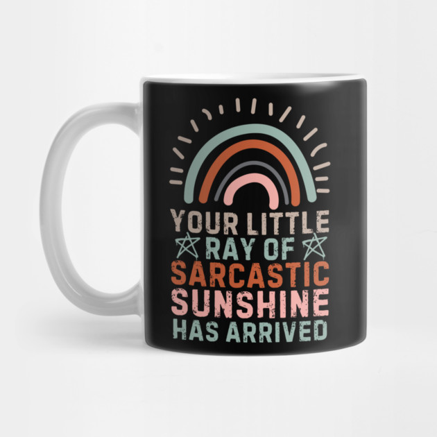 Your Little Ray Of Sarcastic Sunshine Has Arrived by The WYLD Tribe