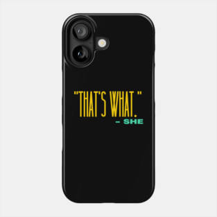That's What She Phone Case