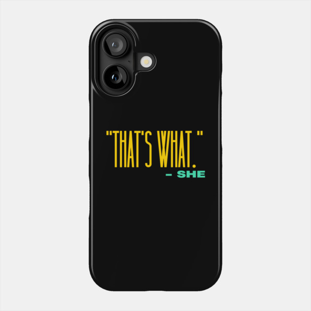 That's What She Phone Case by The WYLD Tribe