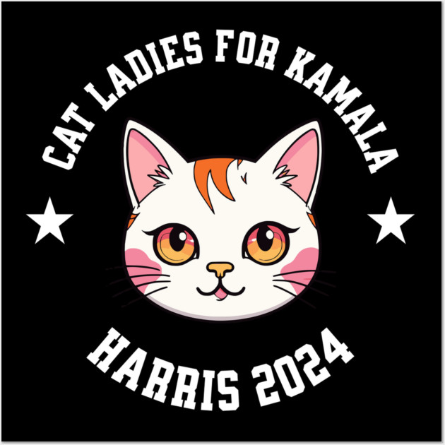 Cat Ladies for Kamala Harris 2024 Wall Art by UrbanLifeApparel