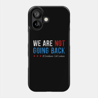 We Are not going back Childless Cat Ladies Phone Case