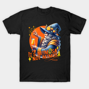It's mimOsa not mimosA Wizarding drinking Orange Mimosas T-Shirt
