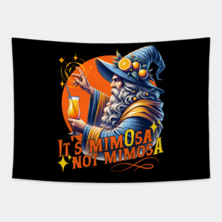 It's mimOsa not mimosA Wizarding drinking Orange Mimosas Tapestry