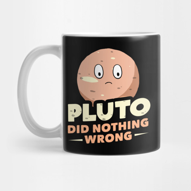 Pluto Did Nothing Wrong by dumbshirts