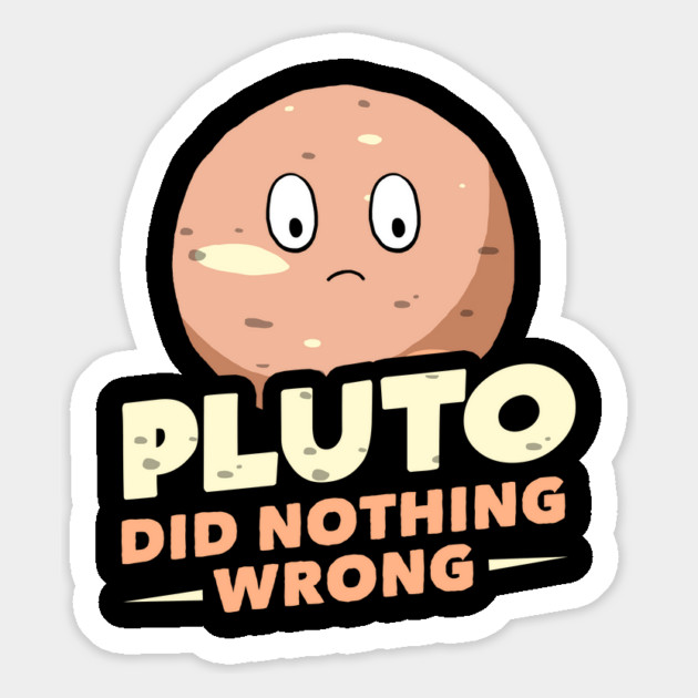 Pluto Did Nothing Wrong Magnet by dumbshirts