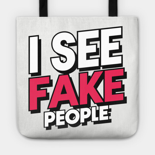I See Fake People Sarcastic Antisocial Quote Tote by Anticorporati