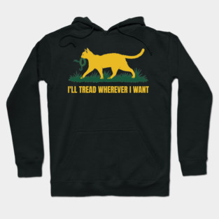 I'LL-TREAD-WHEREVER-I-WANT Hoodie