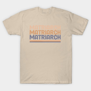 Matriarch T-Shirt