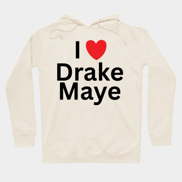 I-Love-Drake-Maye Hoodie by BlackMeme94