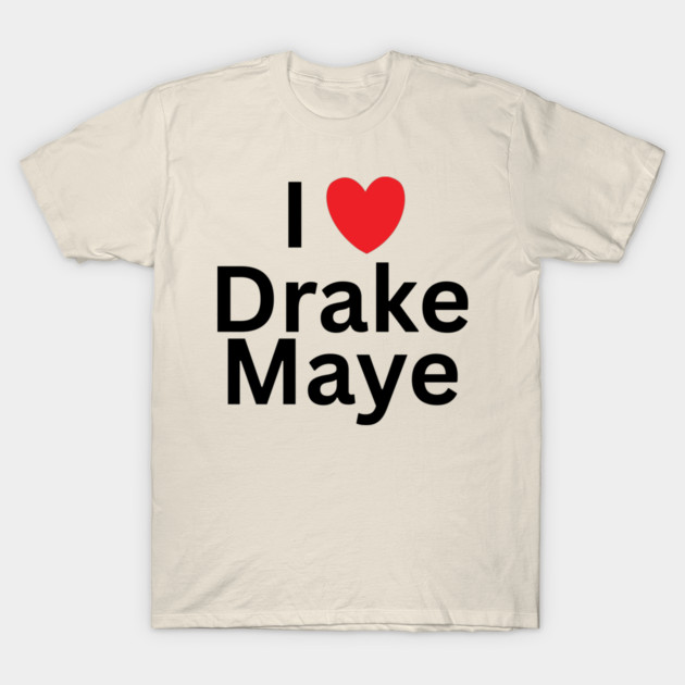 I-Love-Drake-Maye T-Shirt by BlackMeme94
