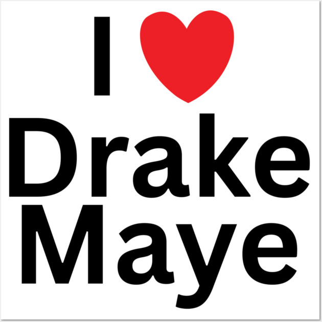 I-Love-Drake-Maye Wall Art by BlackMeme94