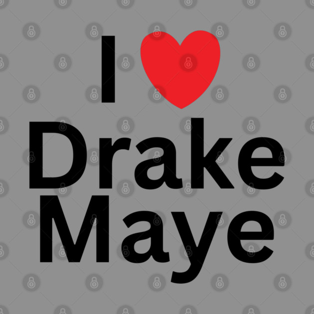 I-Love-Drake-Maye by BlackMeme94