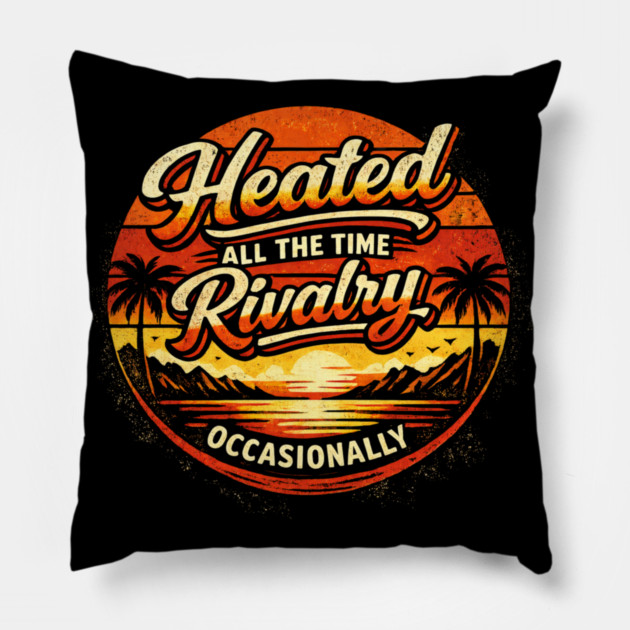 Heated-All-The-Time-Rivalry-Occasionally Pillow by BlackMeme94