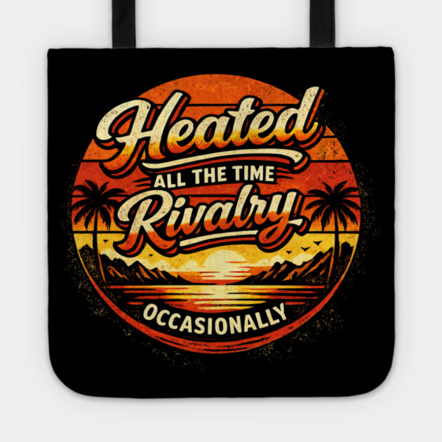 Heated-All-The-Time-Rivalry-Occasionally Tote by BlackMeme94