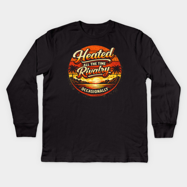 Heated-All-The-Time-Rivalry-Occasionally Kids Long Sleeve T-Shirt by BlackMeme94