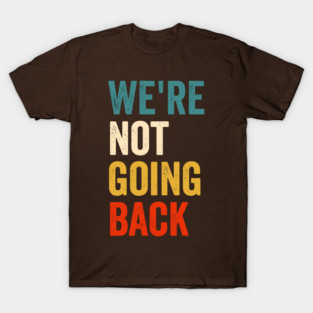 We're Not Going Back Kamala T-Shirt