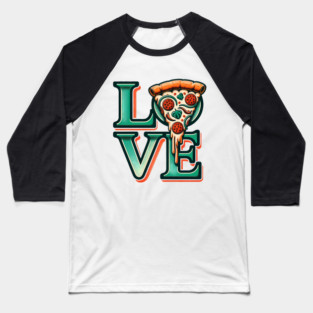 Love Pizza, Funny Pizza Lover Baseball T-Shirt