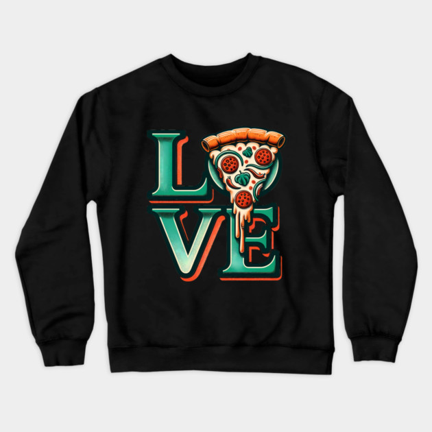 Love Pizza, Funny Pizza Lover Crewneck Sweatshirt by logiamerch