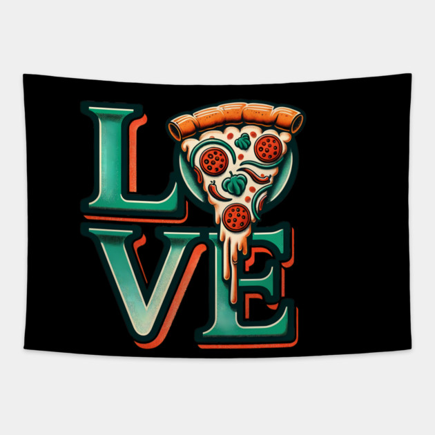 Love Pizza, Funny Pizza Lover Tapestry by logiamerch