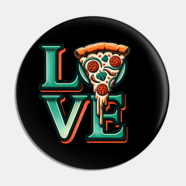 Love Pizza, Funny Pizza Lover Pin by logiamerch