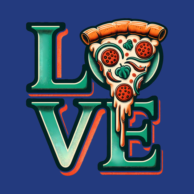 Love Pizza, Funny Pizza Lover by logiamerch