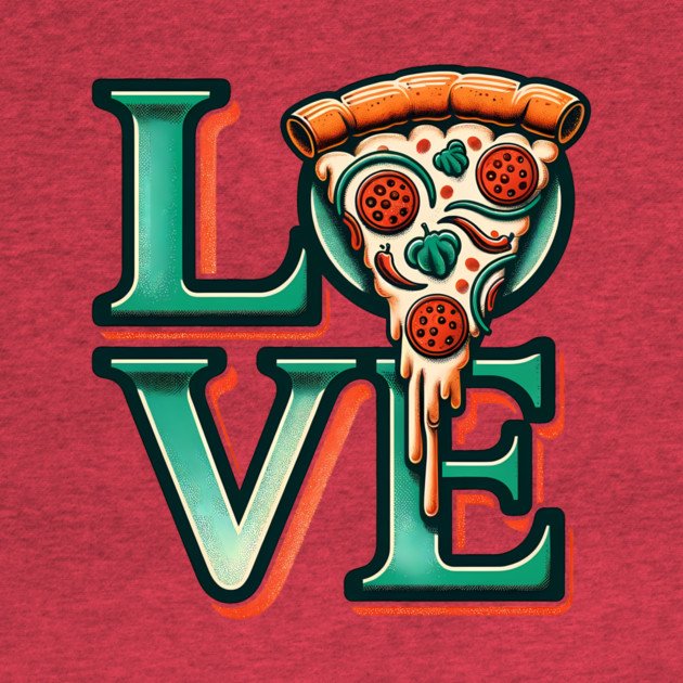 Love Pizza, Funny Pizza Lover by logiamerch