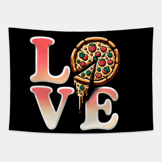 Love Pizza, Funny Pizza Lover Tapestry by logiamerch