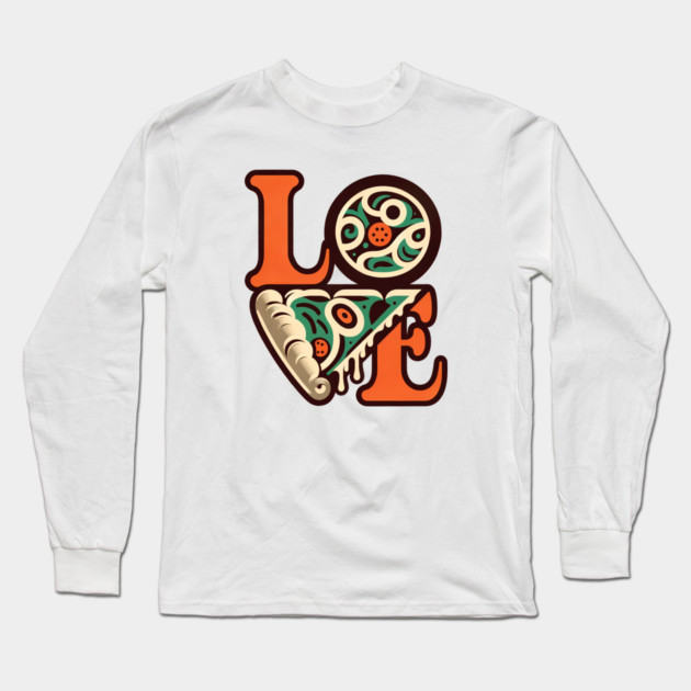 Love Pizza, Funny Pizza Lover Long Sleeve T-Shirt by logiamerch