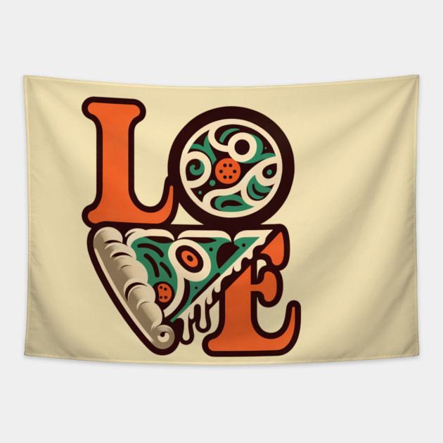 Love Pizza, Funny Pizza Lover Tapestry by logiamerch
