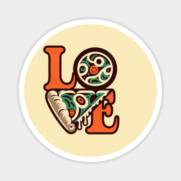Love Pizza, Funny Pizza Lover Magnet by logiamerch