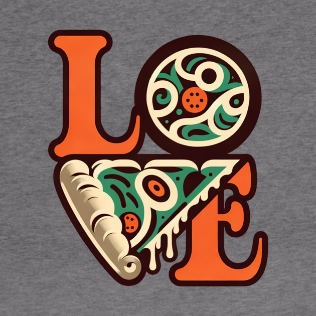 Love Pizza, Funny Pizza Lover by logiamerch