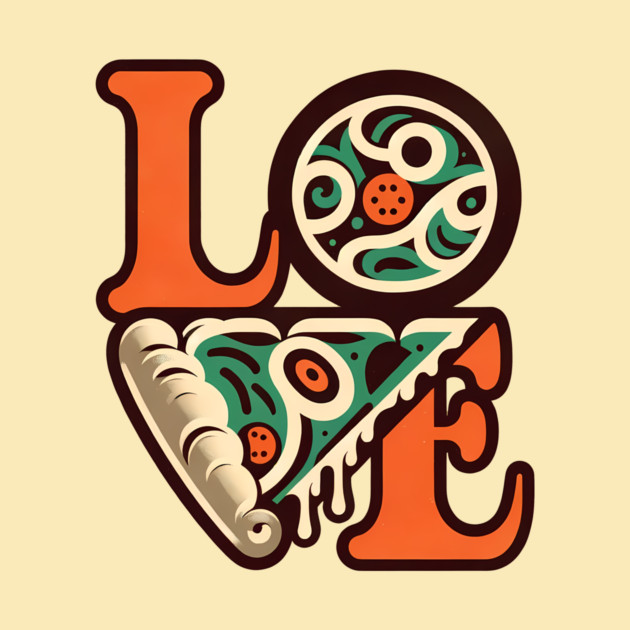 Love Pizza, Funny Pizza Lover by logiamerch