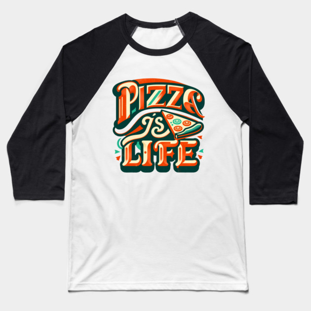 Funny Pizza is Life, Pizza Lover Baseball T-Shirt by logiamerch
