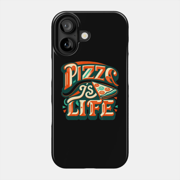 Funny Pizza is Life, Pizza Lover Phone Case by logiamerch