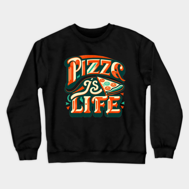 Funny Pizza is Life, Pizza Lover Crewneck Sweatshirt by logiamerch