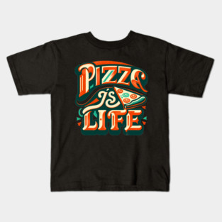 Funny Pizza is Life, Pizza Lover Kids T-Shirt