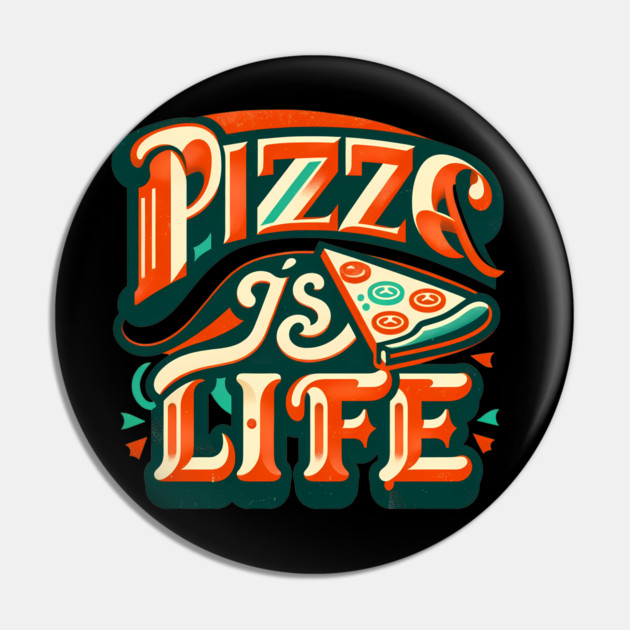 Funny Pizza is Life, Pizza Lover Pin by logiamerch