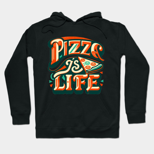 Funny Pizza is Life, Pizza Lover Hoodie by logiamerch