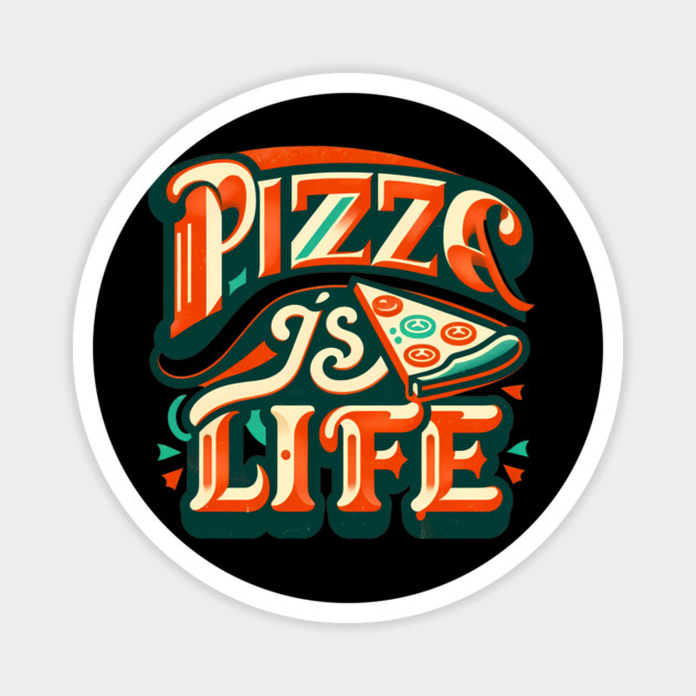 Funny Pizza is Life, Pizza Lover Magnet by logiamerch