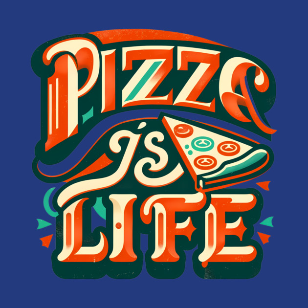 Funny Pizza is Life, Pizza Lover by logiamerch